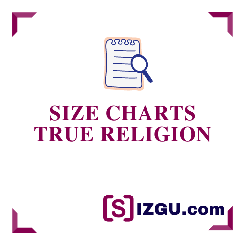 Size Charts True Religion » SIZGU.com