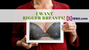 I Want Bigger Breasts! Natural Solutions Here
