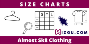 Size Charts Almost Sk8 Clothing